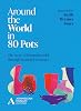 Around the World in 80 Pots: The story of humanity told through beautiful ceramics Hardcover – April 25, 2023
