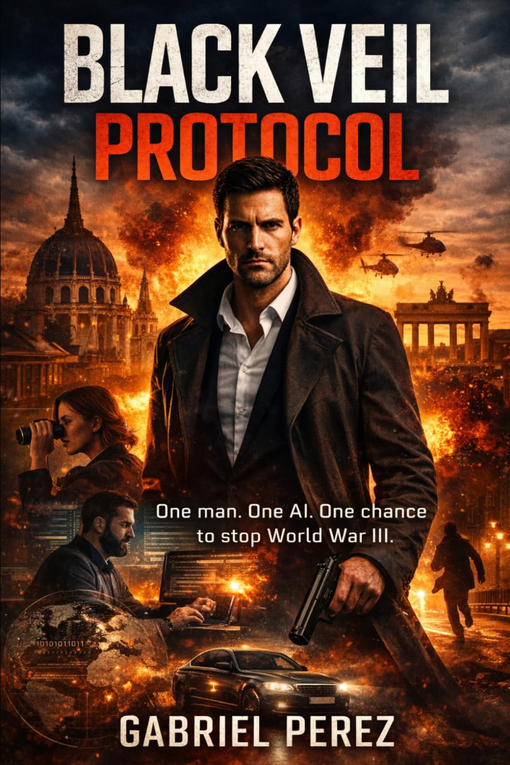 Black Veil Protocol: One Man, One AI, one chance to stop World War 3 (Robert Von Keller Series)