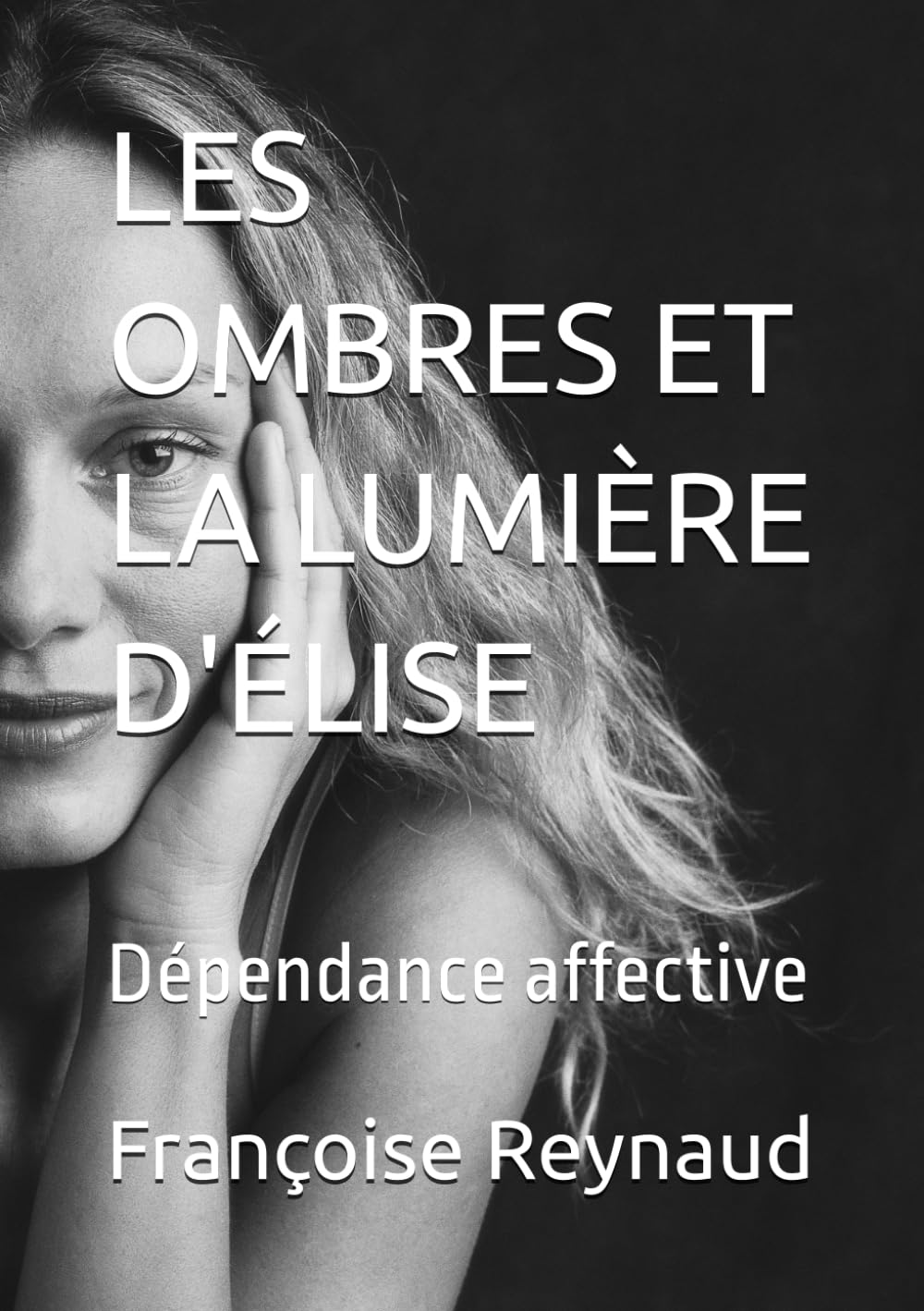 LES OMBRES ET LA LUMIÈRE D'ÉLISE: Dépendance affective
