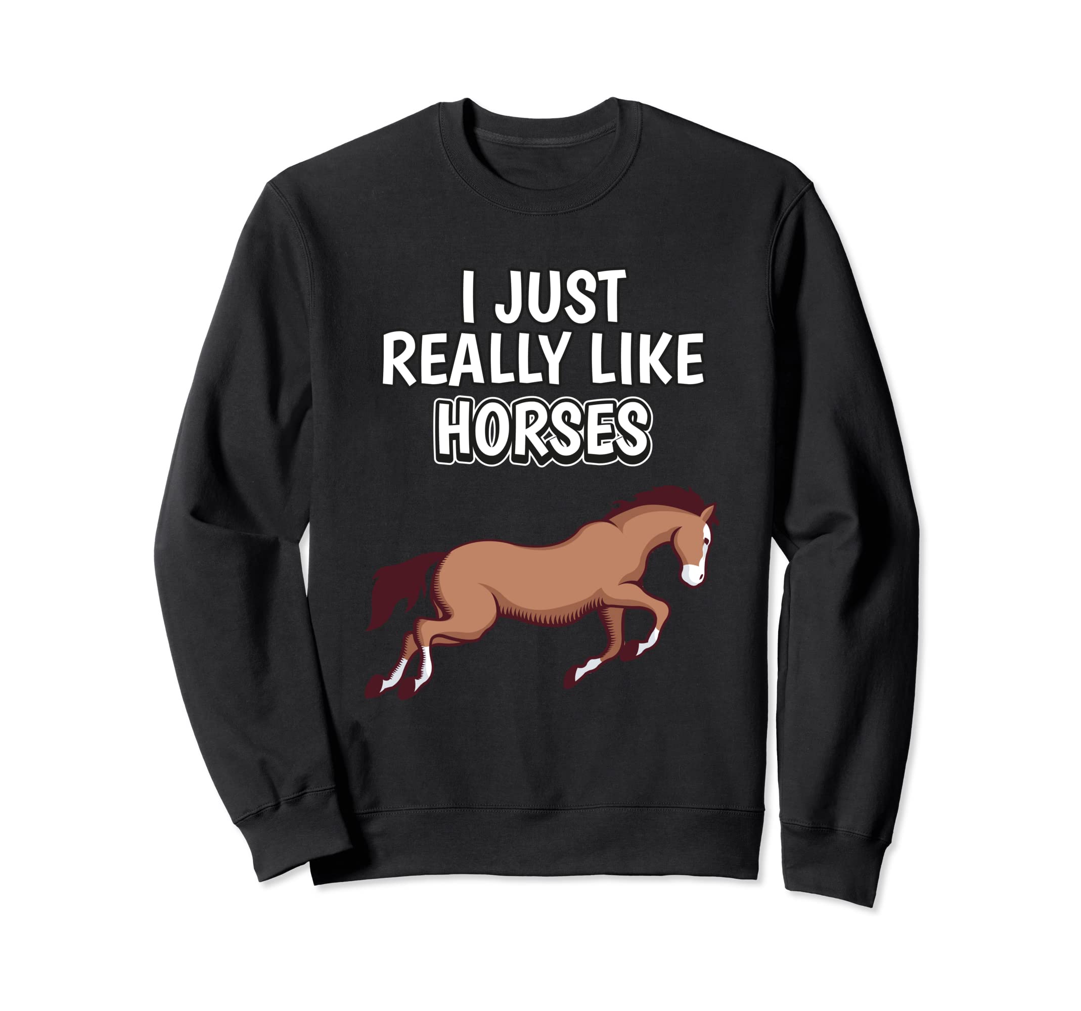 Rider Quote I Just Really Like Horses Clothes Horse Sweatshirt, Black
