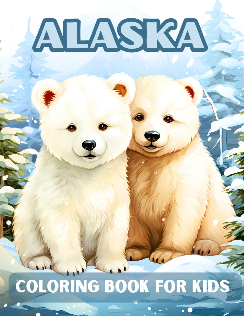 Alaska Coloring Book for Kids: 50 Coloring Pages of Cute Animals, Landscapes, Alaskan Wildlife and More. Relaxation and Stress Relief for Kids