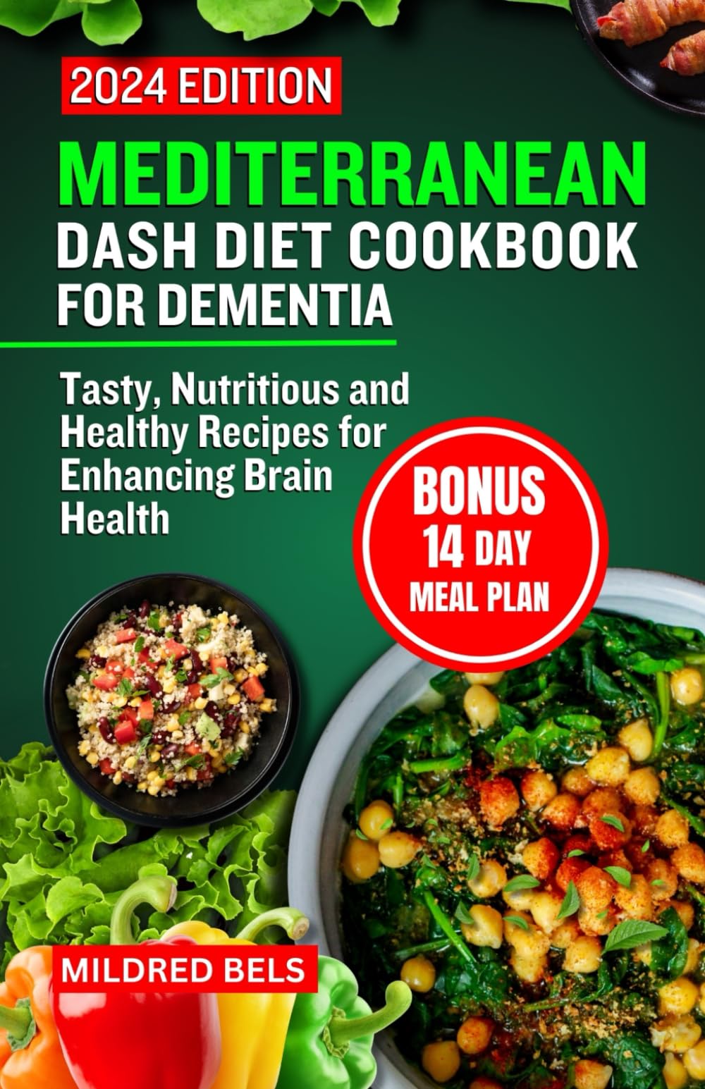 MEDITERRANEAN DASH DIET COOKBOOK FOR DEMENTIA: Tasty, Nutritious and Healthy Recipes for Enhancing Brain Health 14 DAY MEAL PLAN