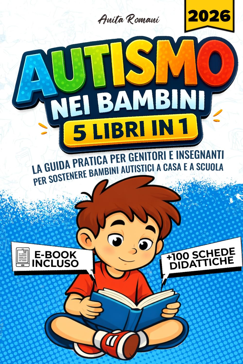 AUTISMO - 5 LIBRI IN 1: Guida Completa per Genitori e Insegnanti con Strategie per Migliorare Comunicazione, Autonomia e Gestione Emotiva del Bambino ... +100 SCHEDE DIDATTICHE (Genitorialmente)