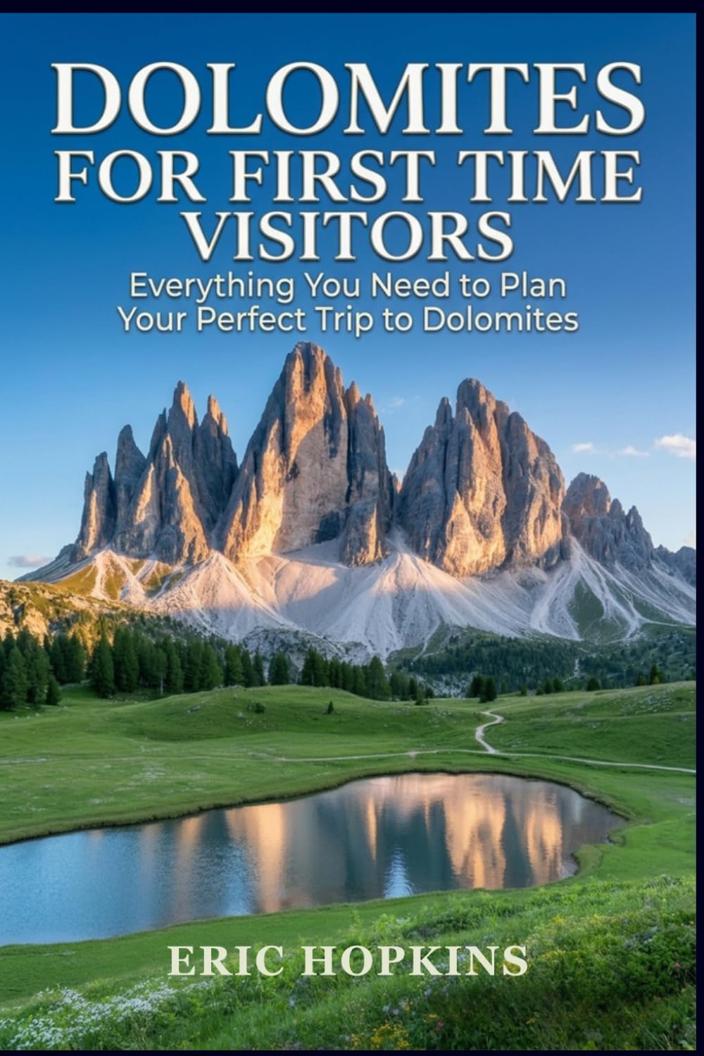 Dolomites For First Time Visitors: Everything You Need to Plan Your Perfect Trip to Dolomites
