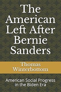 The American Left After Bernie Sanders: American Social Progress in the Biden Era