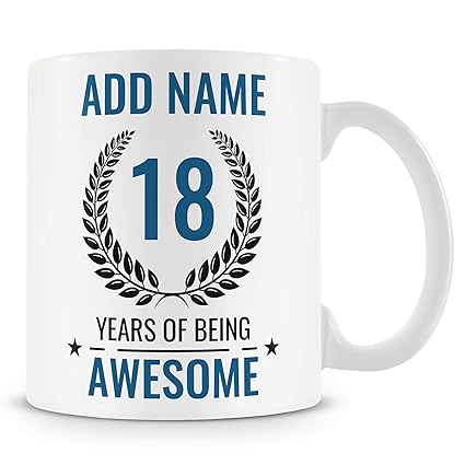 18th Birthday Gift for Men - Personalised Mug/Cup - Add Name - 18 Years of Being Awesome