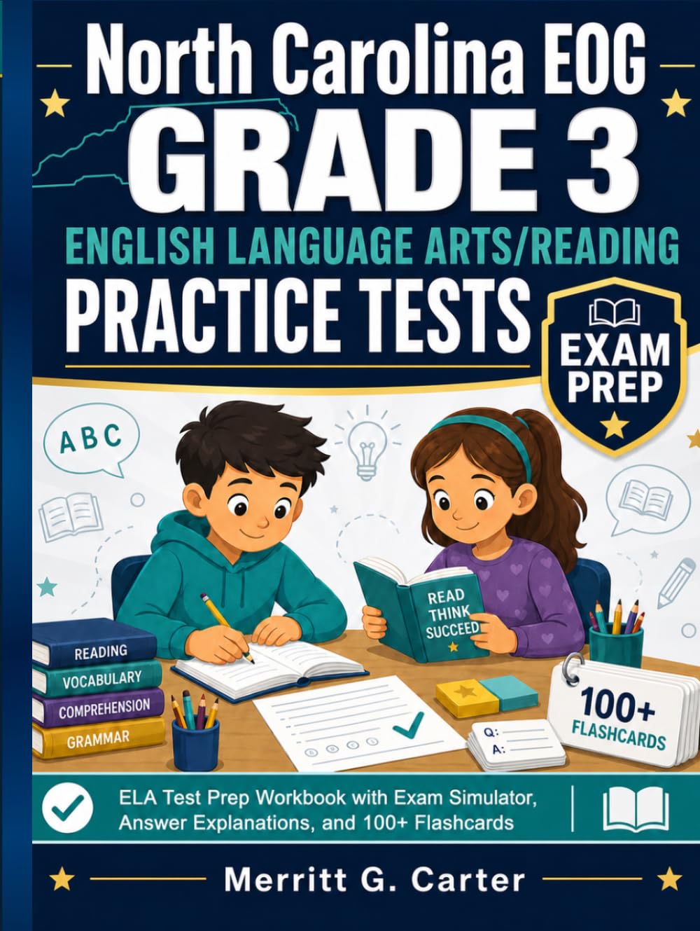 North Carolina EOG Grade 3 English Language Arts/Reading Practice Tests: ELA Test Prep Workbook with Exam Simulator, Answer Explanations, and 100+ Flashcards