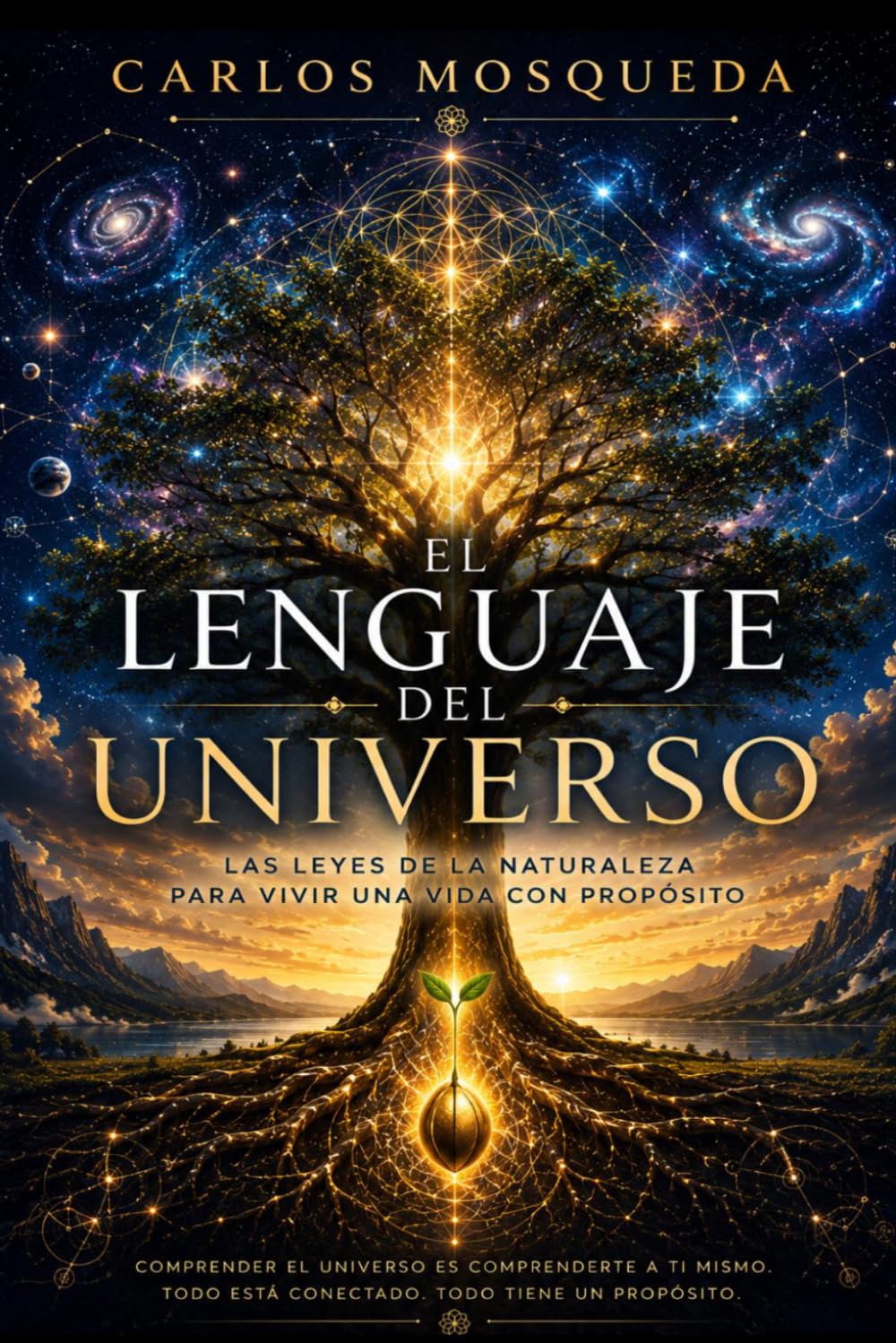 El lenguaje del universo: Las leyes de la naturaleza para vivir una vida con propósito
