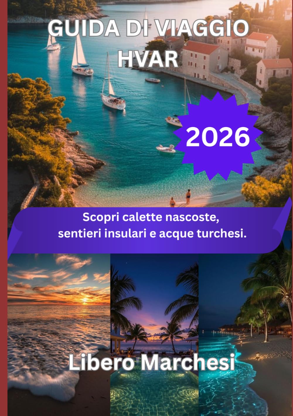 GUIDA DI VIAGGIO HVAR 2026: Scopri calette nascoste, sentieri insulari e acque turchesi.