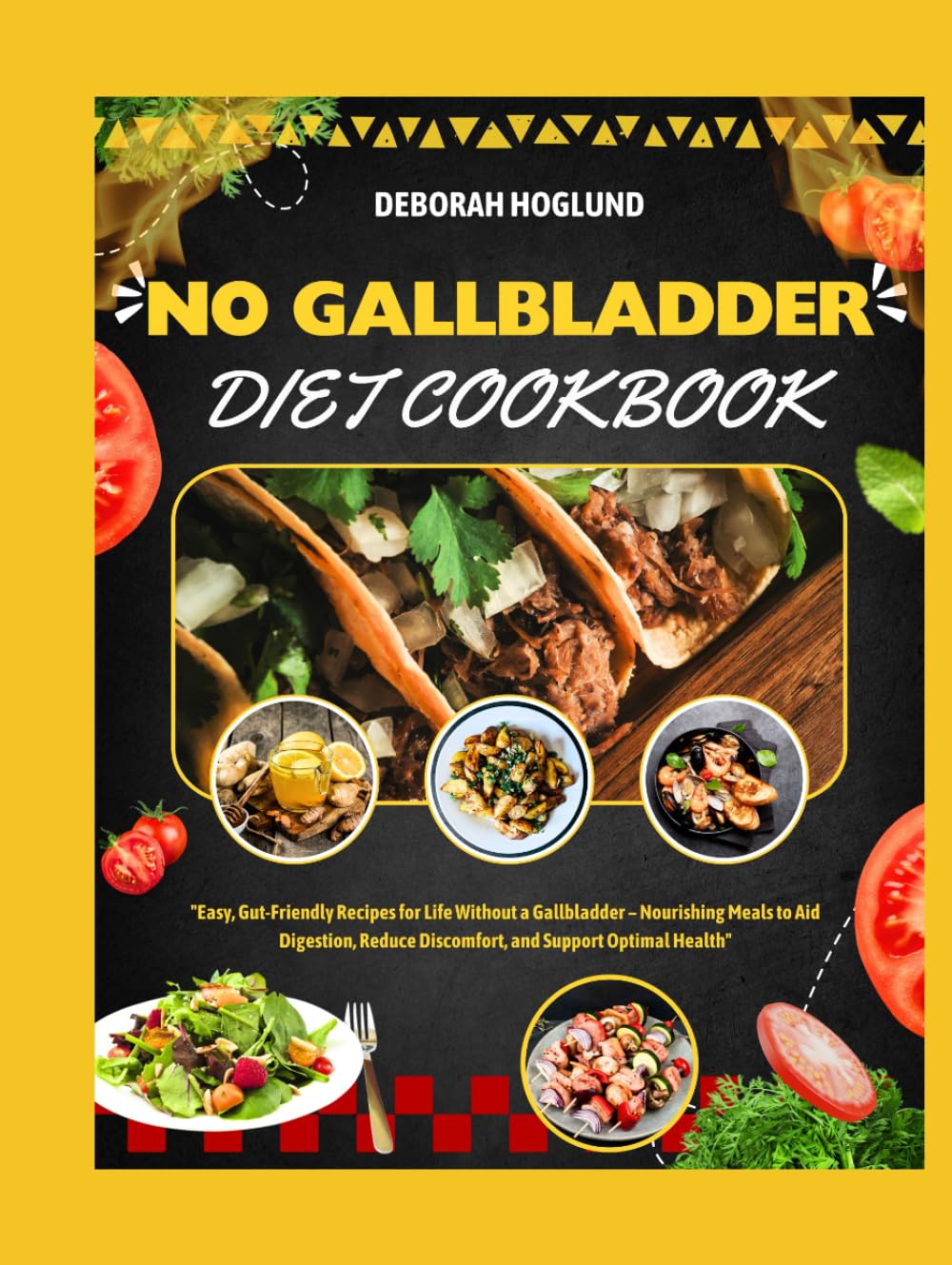 NO GALLBLADDER DIET COOKBOOK: 280+ Simple, Delicious & Easily Digestible Meals For Life After Gallbladder Removal Surgery To Rebalance Your Hormones & Metabolism, Enhance Digestion And Regain Vitality