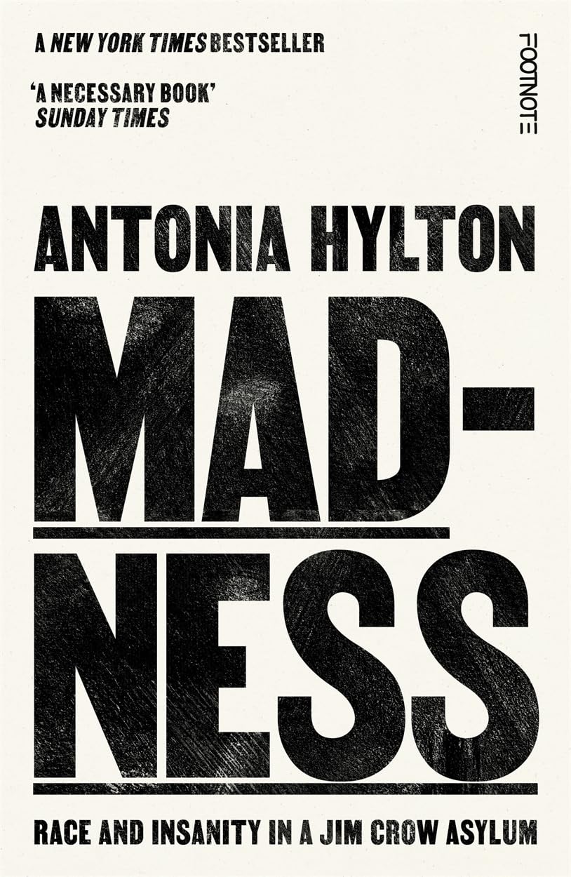 Madness: Race and Insanity in a Jim Crow Asylum - The New York Times Bestseller