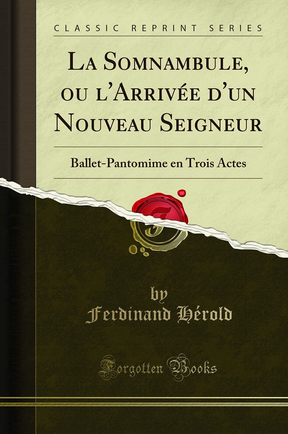 La Somnambule, Ou l'Arrivée d'Un Nouveau Seigneur: Ballet-Pantomime En Trois Actes (Classic Reprint)