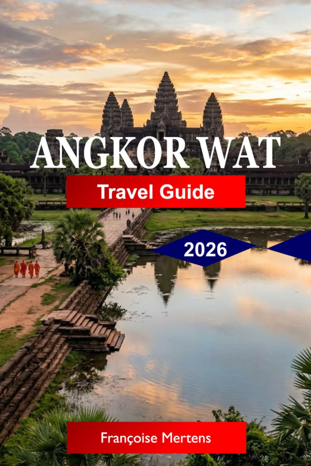 Angkor Wat Travel Guide 2026: Discover Ancient Khmer Temples, Sacred Ruins, Jungle-Covered Wonders, Sunrise Views, and the Timeless Legacy of Cambodia