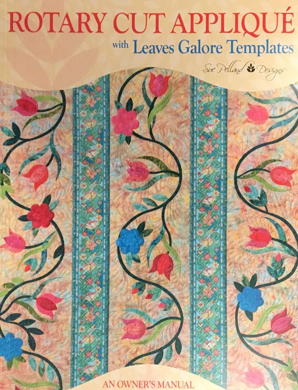 Rotary Cut Applique with Leaves Galore Templates: An Owner's Manual
