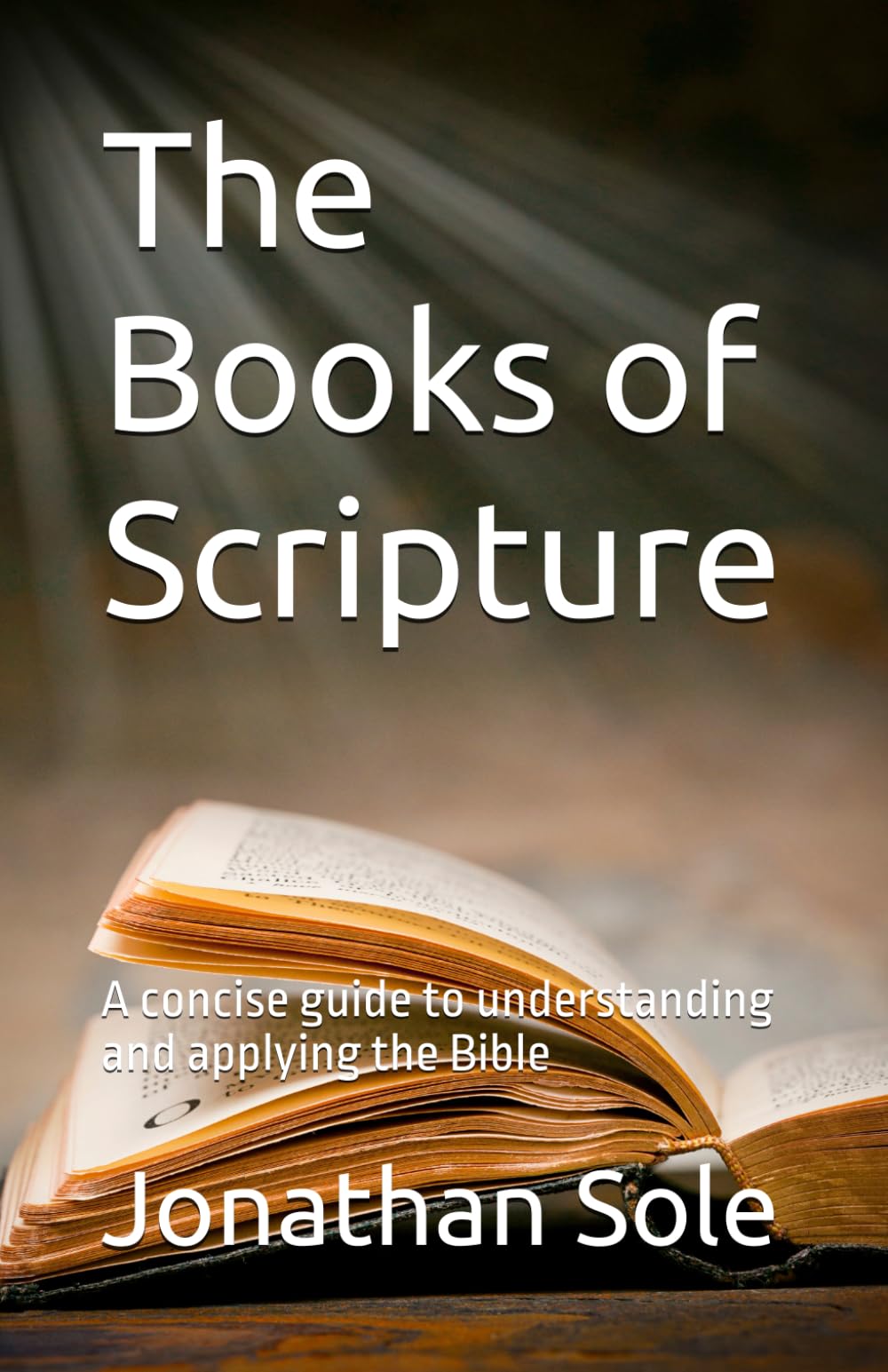The Books of Scripture: A concise guide to understanding and applying the Bible