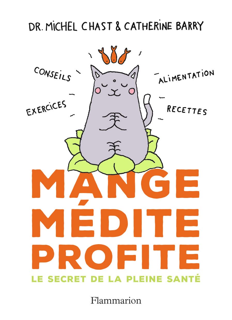 Mange, médite, profite: Le secret de la pleine santé