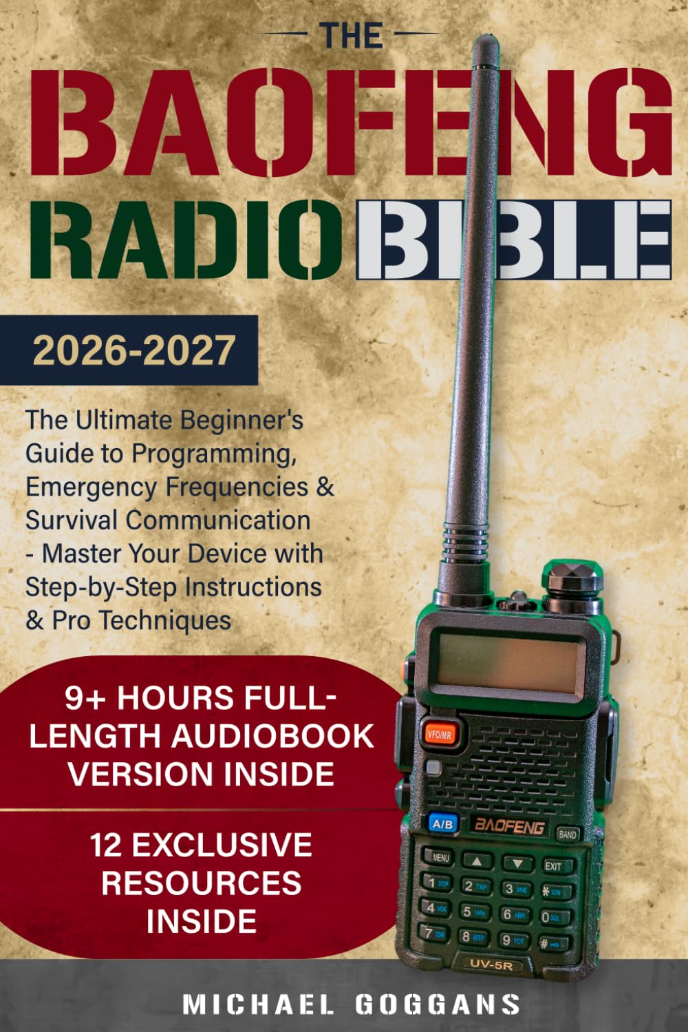 The Baofeng Radio Bible: The Ultimate Beginner's Guide to Programming, Emergency Frequencies & Survival Communication - Master Your Device with Step-by-Step Instructions & Pro Techniques