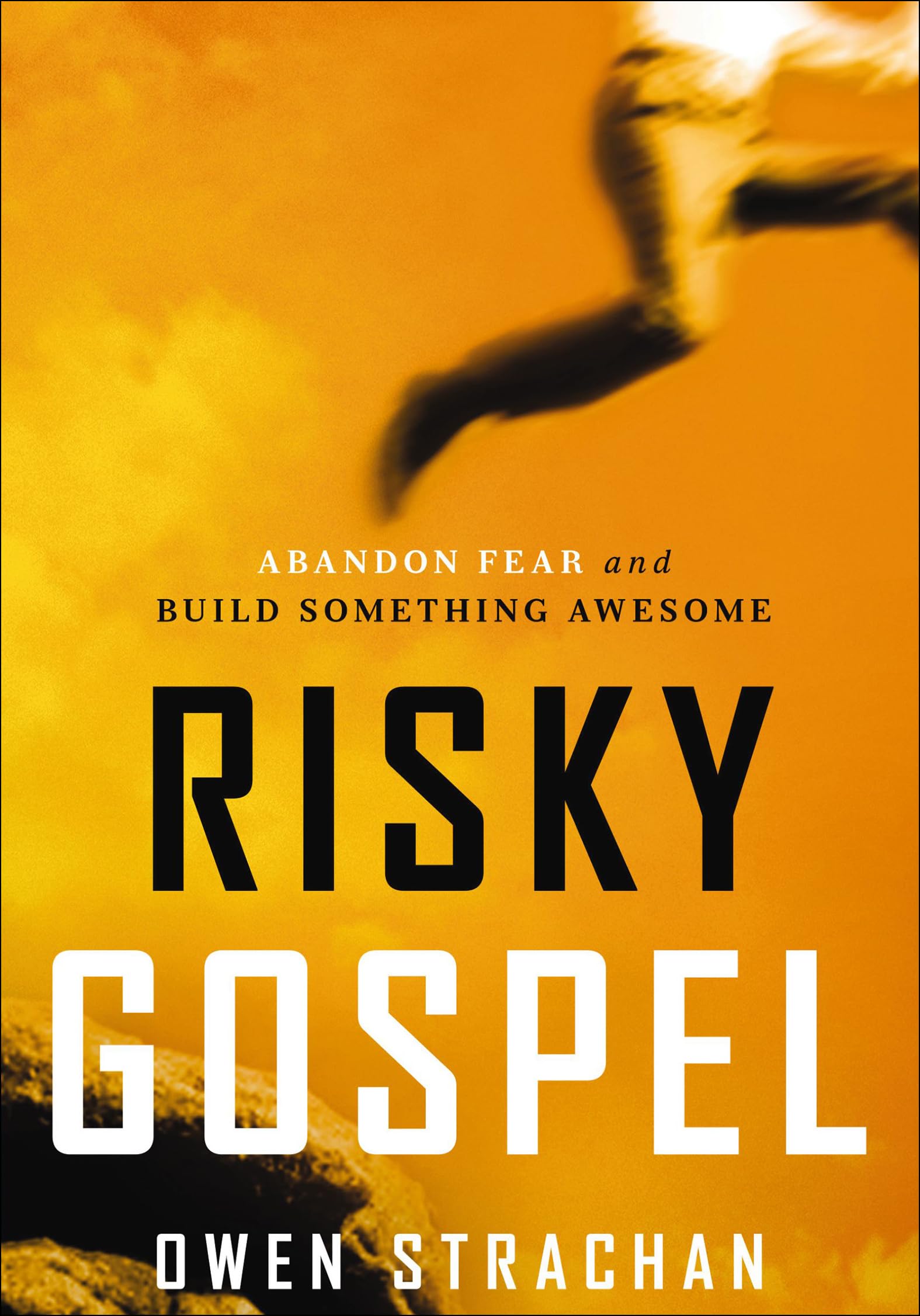 Risky Gospel: Abandon Fear and Build Something Awesome