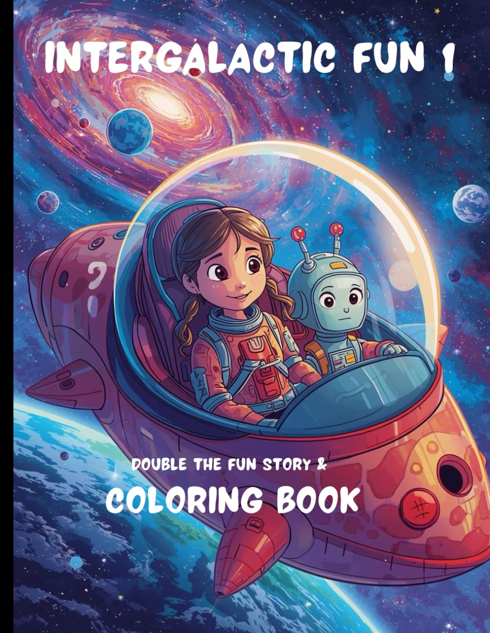 Intergalactic Fun story & coloring book: A Fun Space Story Coloring Book with Aliens, Planets, Rockets & Educational Fun Facts