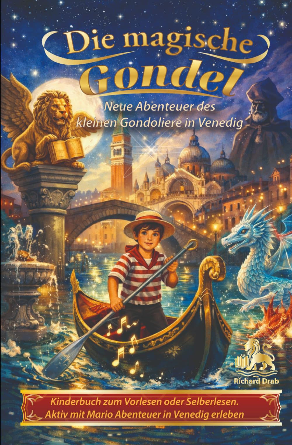 DIE MAGISCHE GONDEL – NEUE ABENTEUER DES KLEINEN GONDOLIERE IN VENEDIG: Kinderbuch zum Vorlesen und Selberlesen, Venedig spielerisch entdecken (Venedig für Entdecker)