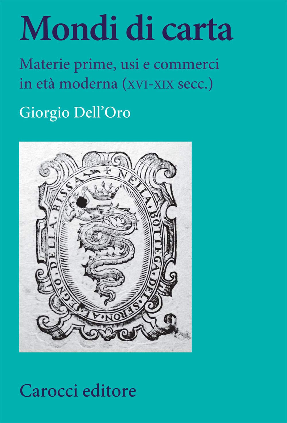 Mondi Di Carta. Materie Prime, Usi E Commerci In Età Moderna (XVI-XIX Secc.) - 4