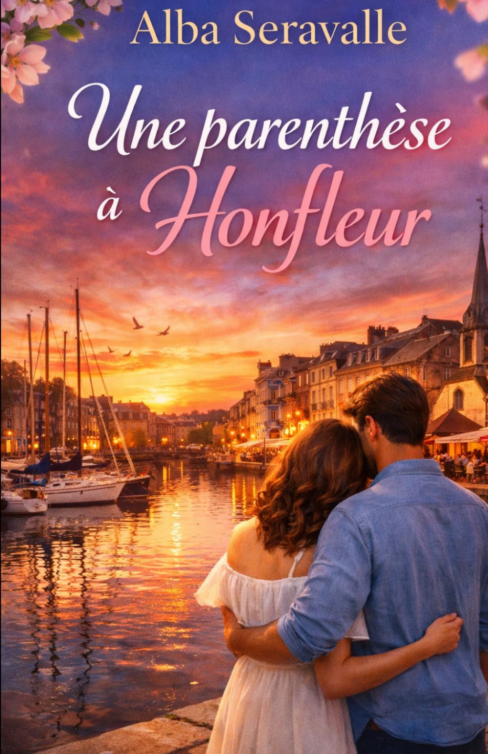 Une Parenthèse à Honfleur: Plongez dans cette romance inoubliable et laissez-vous emporter par une histoire qui pourrait bien vous suivre longtemps après la dernière page.
