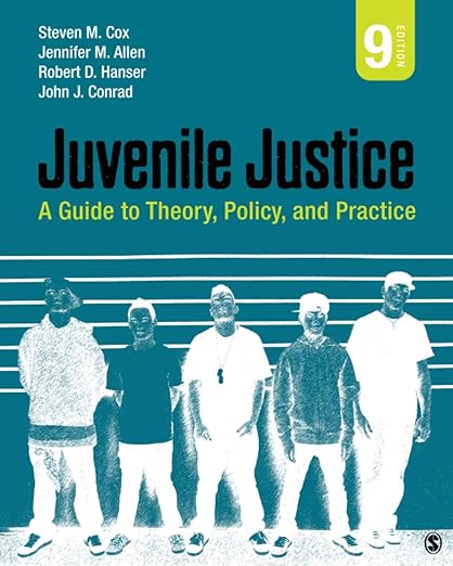 Juvenile Justice: A Guide to Theory, Policy, and Practice - Steven M. Cox