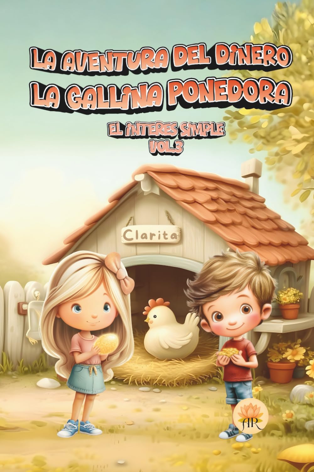 LA GALLINA PONEDORA: INTERÉS SIMPLE (LA AVENTURA DEL DINERO - Colección 10 libros infantiles.)