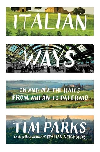 Italian Ways – On and Off the Rails from Milan to Palermo