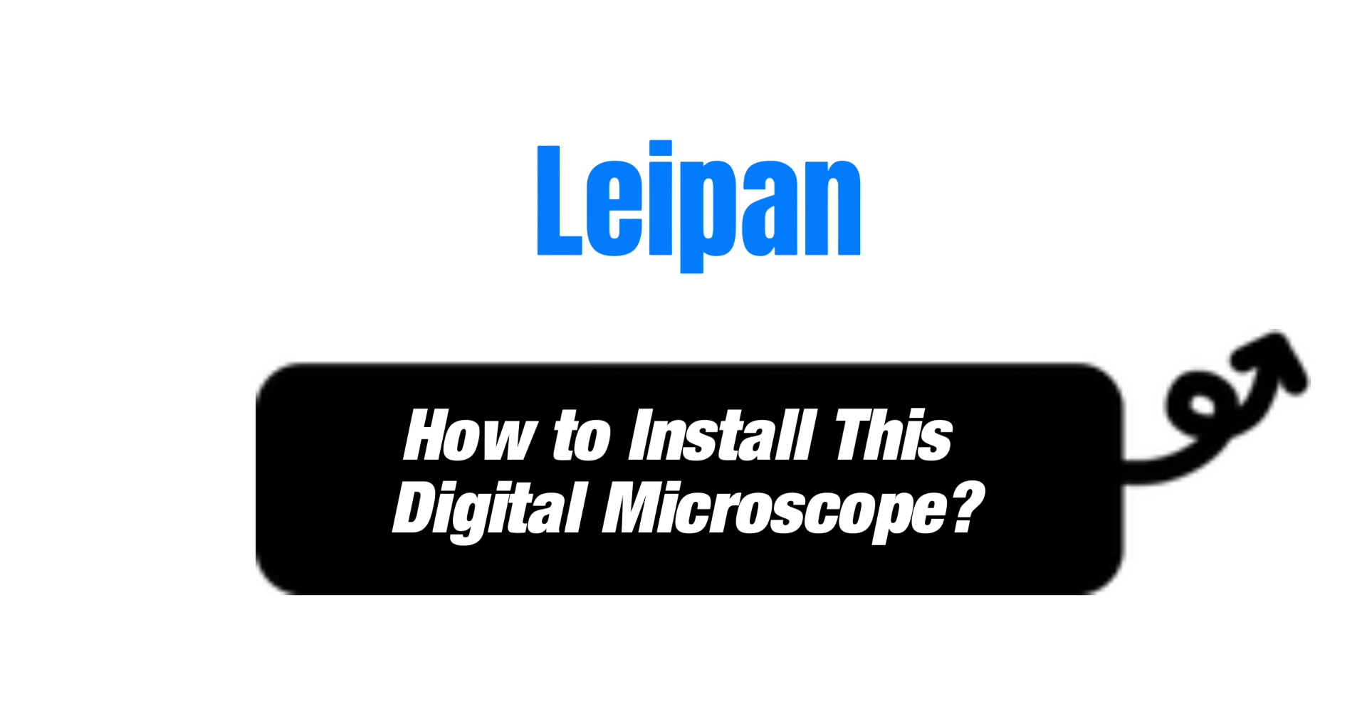Leipan MS1How to install this digital microscope?