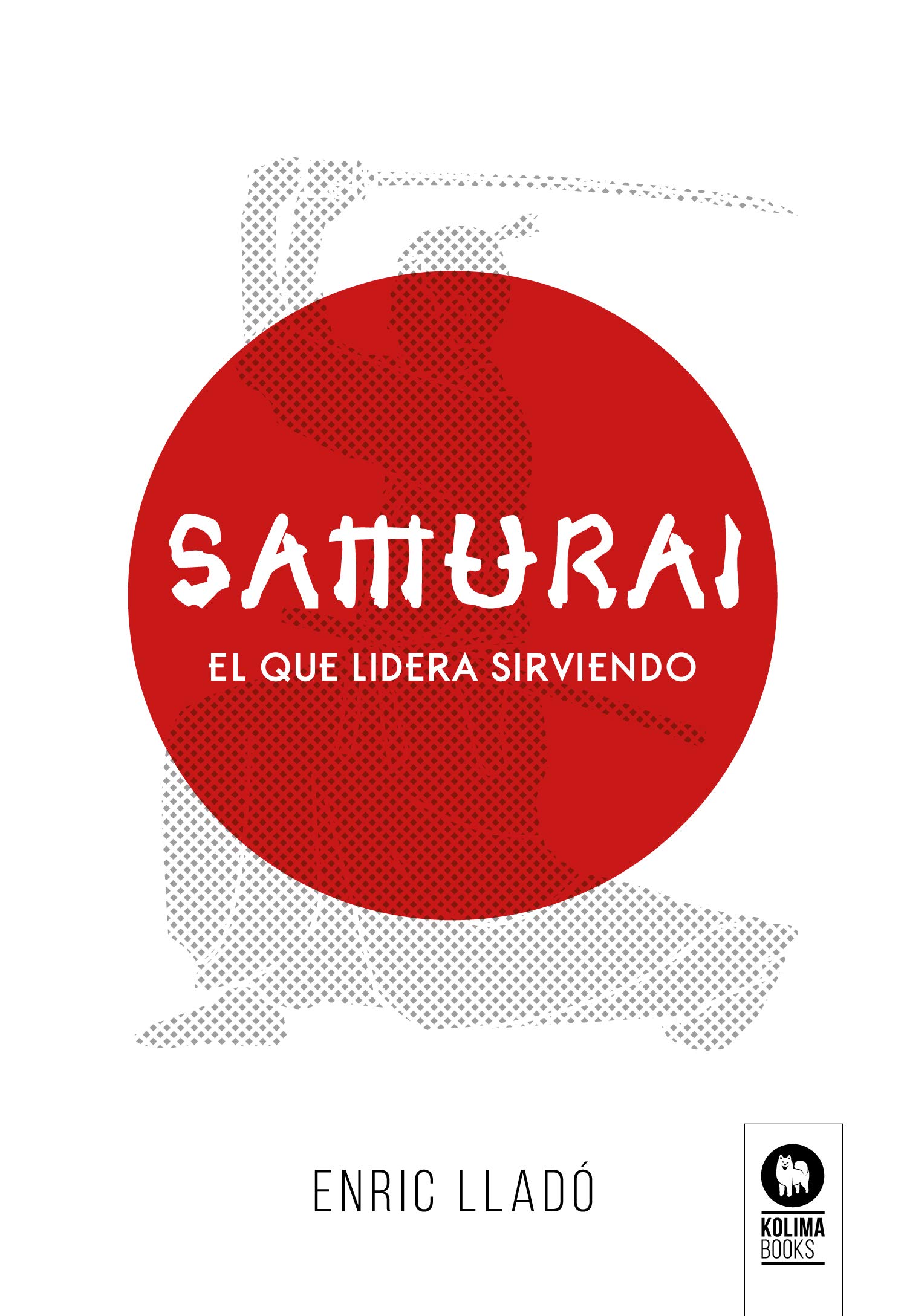 Samurái: El que lidera sirviendo (Directivos y líderes)