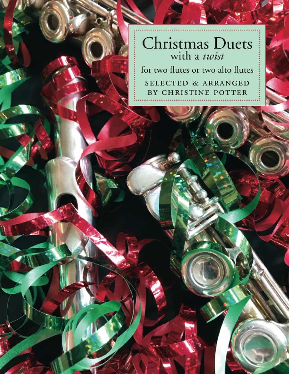 Christmas Duets with a Twist: for two flutes or two alto flutes