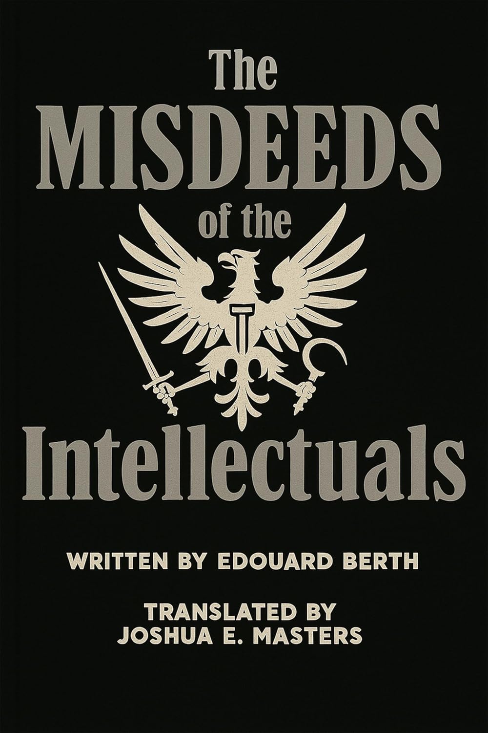 The Misdeeds of the Intellectuals      Kindle Edition
