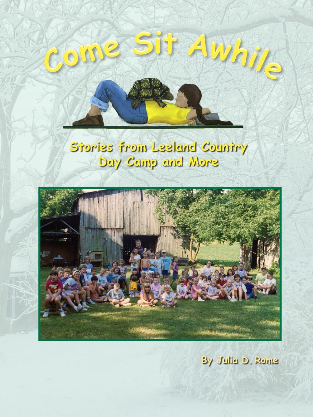 Come Sit Awhile: Stories from Leeland Country Day Camp and More