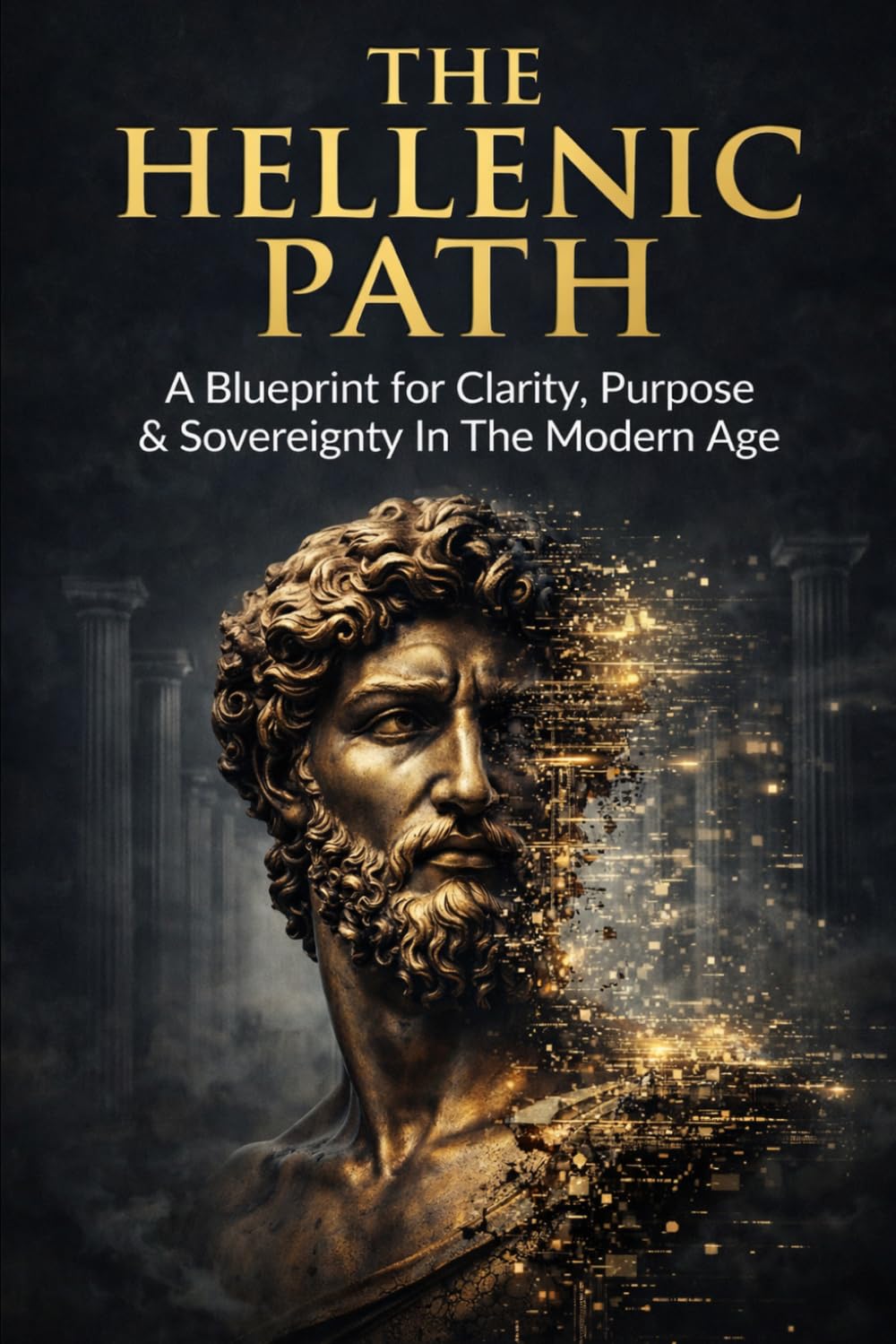 The Hellenic Path: A Blueprint For Clarity, Purpose & Sovereignty In The Modern Age