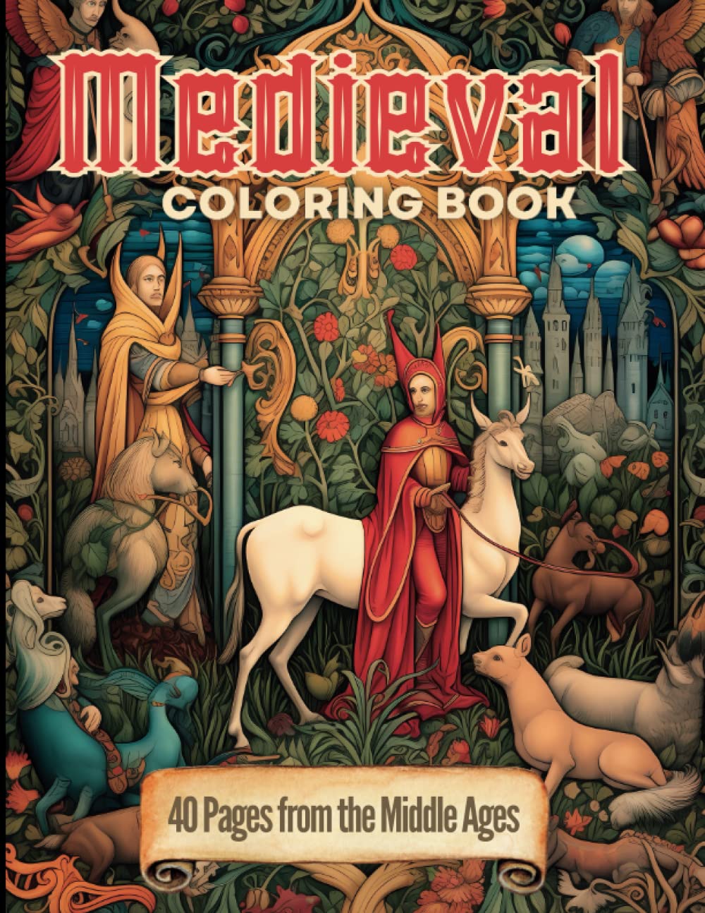 Medieval Coloring Book - 40 Pages from the Middle Ages: Lose Yourself in a Historic Time of Knights, Castles, and Feudal Village Life