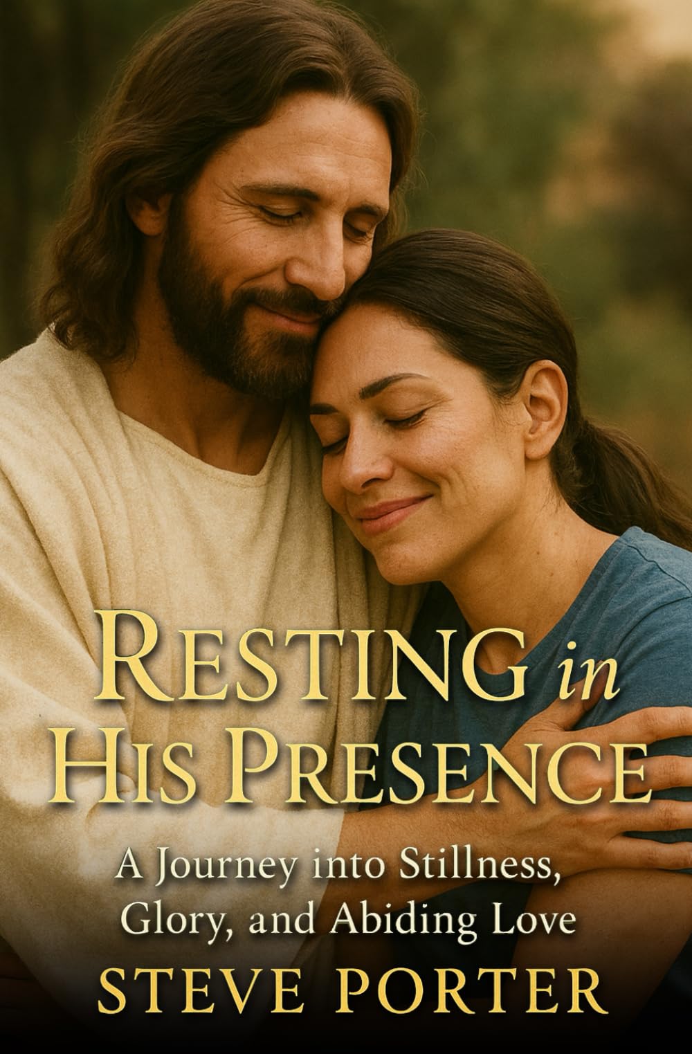 Resting in His Presence: A Journey into Stillness, Glory, and Abiding Love