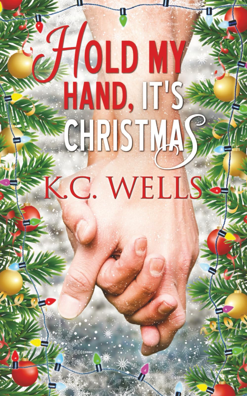 Hold My Hand, It's Christmas: A small town M/M Romance about coming home and healing hearts