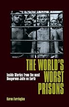 The World's Worst Prisons: Inside Stories from the most Dangerous Jails on Earth