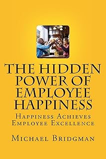 The Hidden Power of Employee Happiness: Happiness Achieves Employee Excellence