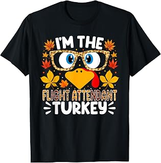 I'm The Flight Attendant Turkey Funny Thanksgiving T-Shirt