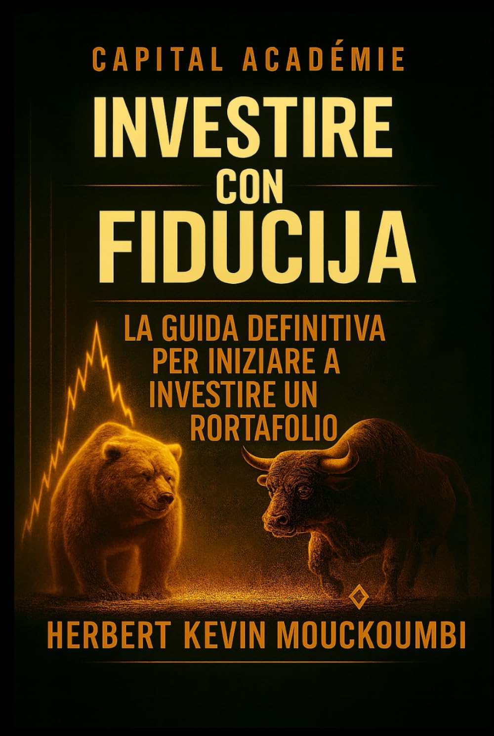 Investire con fiducia: La guida definitiva per iniziare a investire in borsa: Evitare errori e costruire un portafoglio redditizio