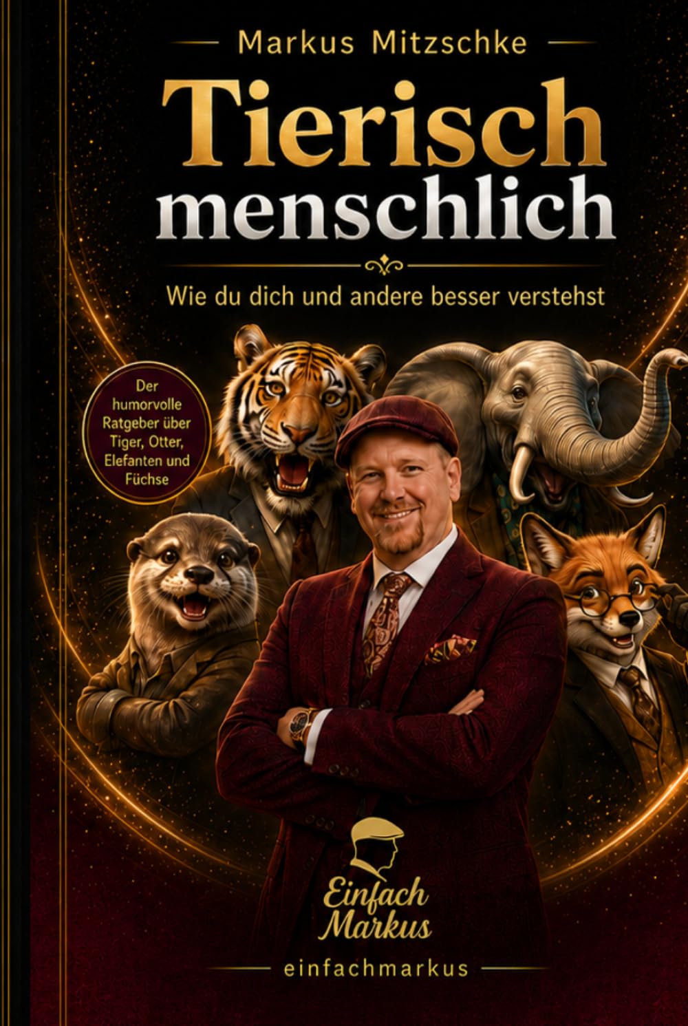 Tierisch menschlich: Wie du dich und andere besser verstehst
