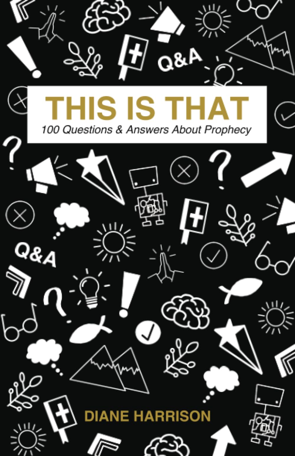 This Is That - 100 Questions & Answers About Prophecy