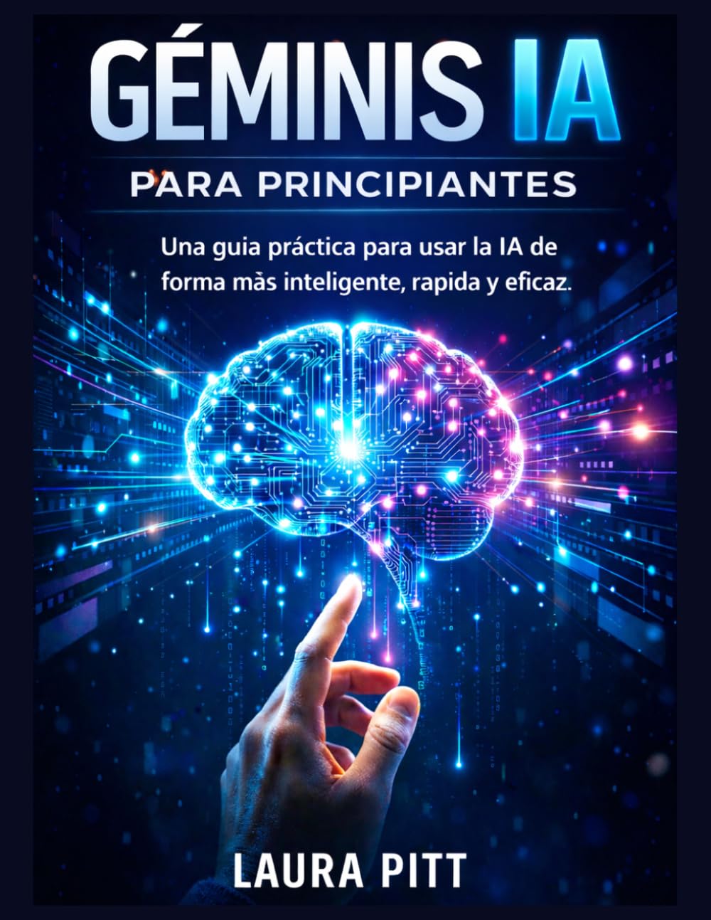 Géminis IA para principiantes: Una guía práctica para usar la IA de forma más inteligente, rápida y eficaz.