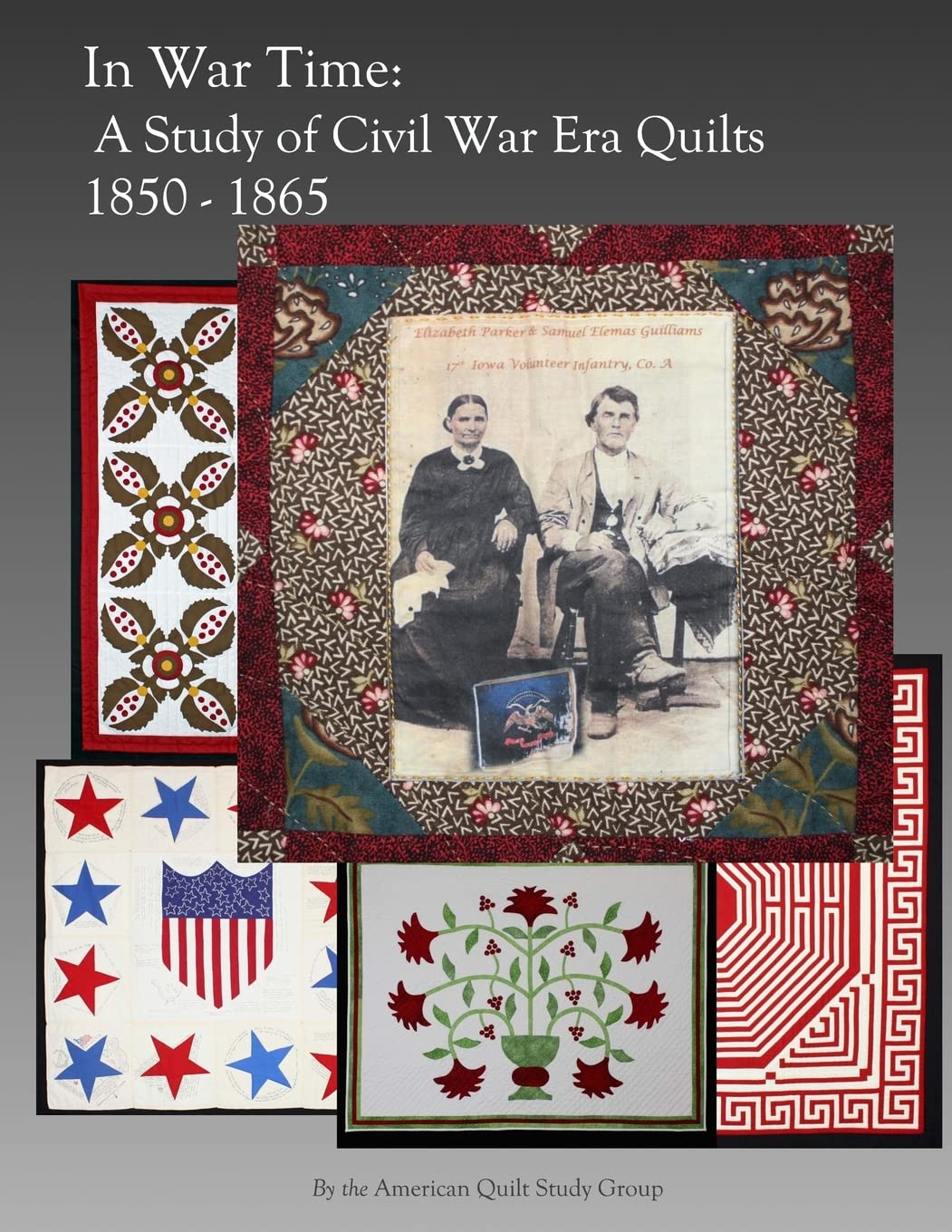 In War Time: A Study of Civil War Era Quilts 1850 - 1865