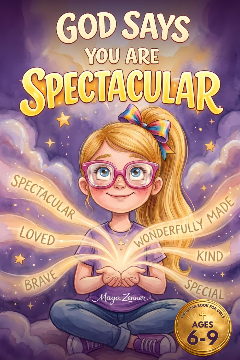 God Says You Are Spectacular: A Christian Book for Girls About Faith, Confidence, and Being Wonderfully Made