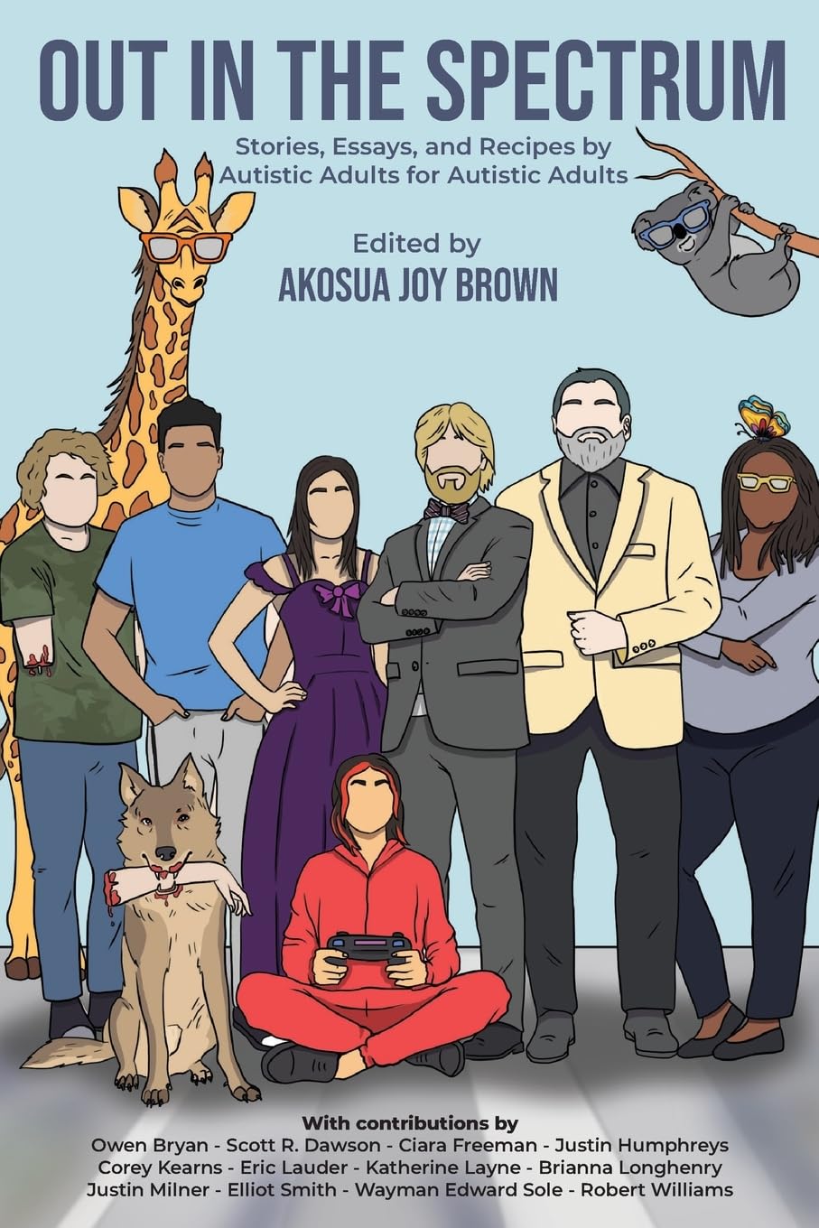 Out in the Spectrum: Stories, Articles, and Recipes For Autistic Adults by Autistic Adults