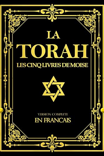 La Torah En Francais Classique gros caractères : le livre contenant les textes sacrés du Judaïsme pour l’éveil spirituel Comme la Bible 5 livre de moise: Torah in French