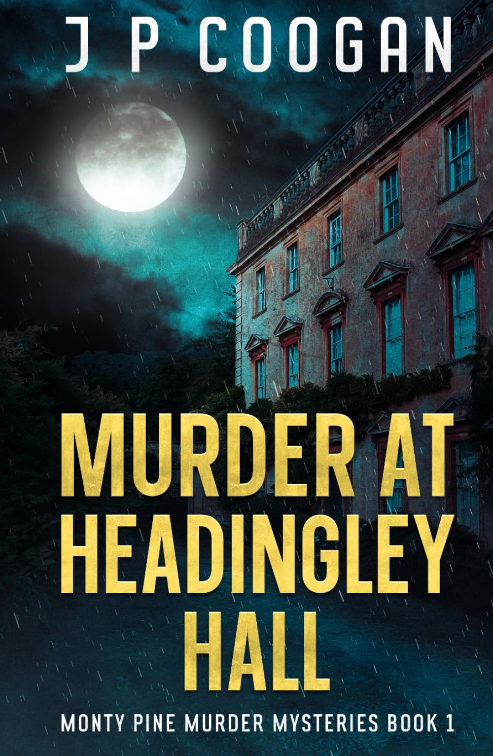 Murder at Headingley Hall (Monty Pine Murder Mysteries)